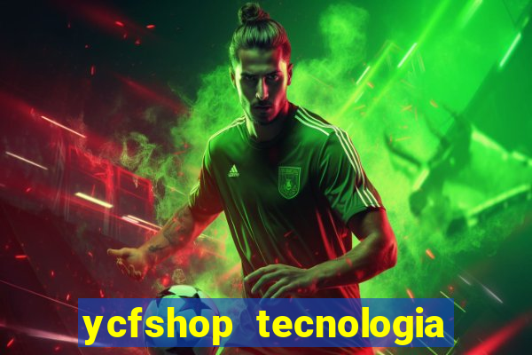 ycfshop tecnologia em ecommerce ltda jogos